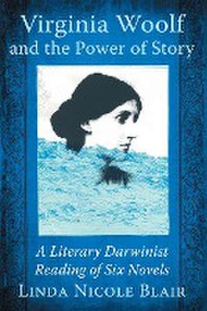 Virginia Woolf and the Power of Story de Linda Nicole Blair