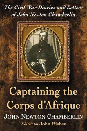 Captaining the Corps D'Afrique de John Newton Chamberlin