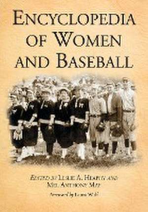 Encyclopedia of Women and Baseball de Leslie A. Heaphy