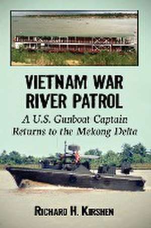 Vietnam War River Patrol de Richard H. Kirshen