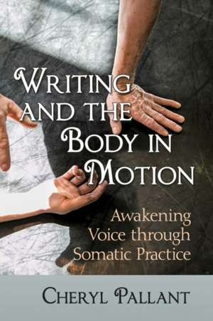 Writing and the Body in Motion de Cheryl Pallant