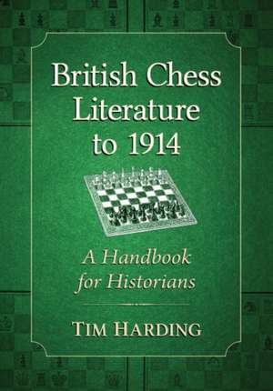 British Chess Literature to 1914 de Tim Harding