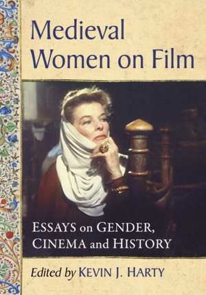 Medieval Women on Film de Kevin J. Harty