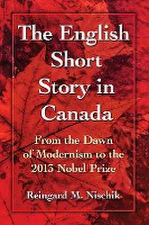 The Short Story in Canada de Reingard M. Nischik