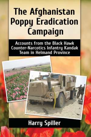 The Afghanistan Poppy Eradication Campaign de Harry Spiller