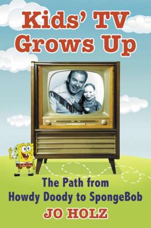 Kids' TV Grows Up de Jo Holz