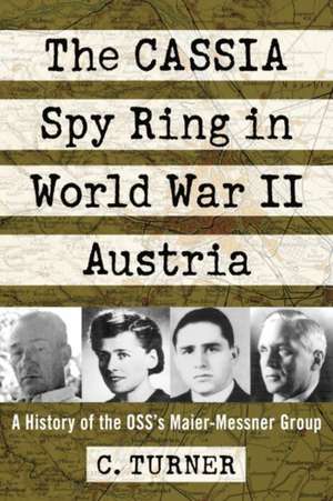 CASSIA SPY RING IN WWII AUSTRI de C. Turner