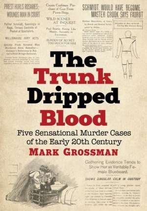 The Trunk Dripped Blood de Mark Grossman