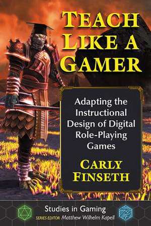 Teach Like a Gamer de Carly Finseth