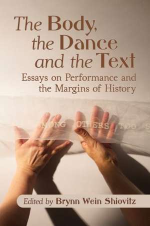 The Body, the Dance and the Text de Brynn Wein Shiovitz