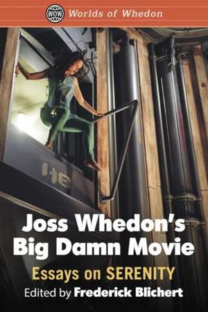 Joss Whedon's Big Damn Movie de Frederick Blichert