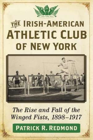 The Irish-American Athletic Club of New York de Patrick R. Redmond