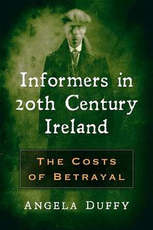 Informers in 20th Century Ireland de Angela Duffy