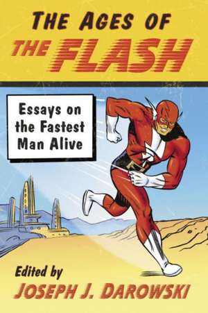 The Ages of The Flash de Joseph J. Darowski