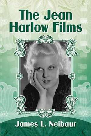 The Jean Harlow Films de James L. Neibaur