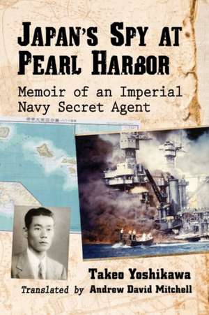 Japan's Spy at Pearl Harbor de Takeo Yoshikawa