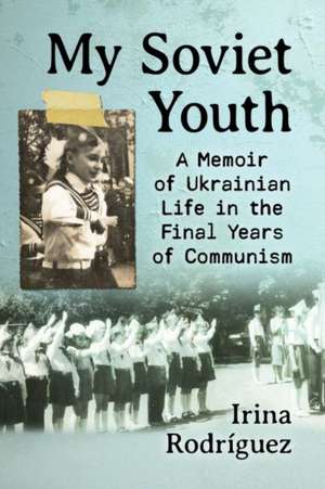 My Soviet Youth de Irina Rodríguez