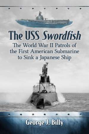 The USS Swordfish de George J. Billy