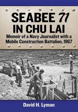 Seabee 71 in Chu Lai de David H. Lyman