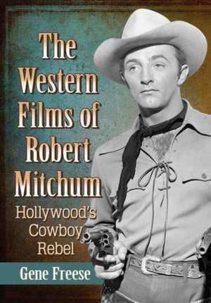 The Western Films of Robert Mitchum de Gene Freese