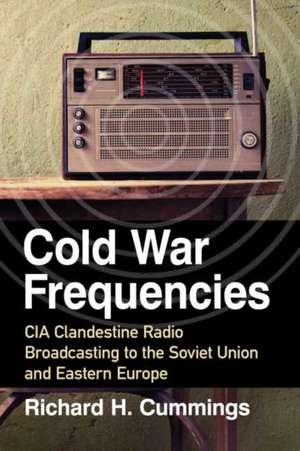 Cold War Frequencies de Richard H. Cummings