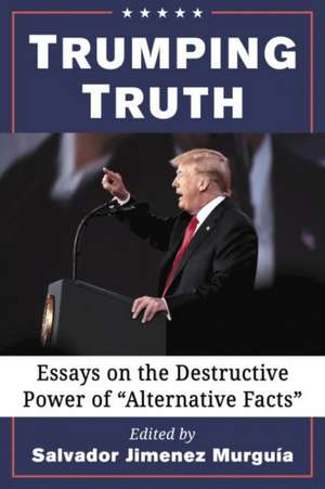 Trumping Truth de Salvador Jiménez Murguía