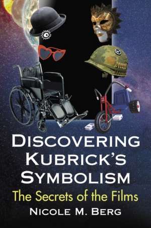 Discovering Kubrick's Symbolism de Nicole M. Berg