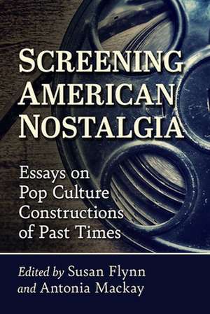 Screening American Nostalgia de Susan Flynn