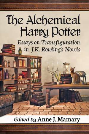 The Alchemical Harry Potter de Anne J. Mamary