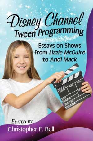 Disney Channel Tween Programming de Christopher E. Bell