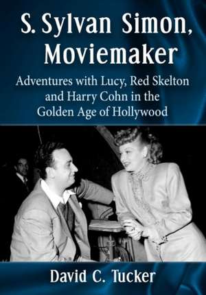 S. Sylvan Simon, Moviemaker de David C. Tucker