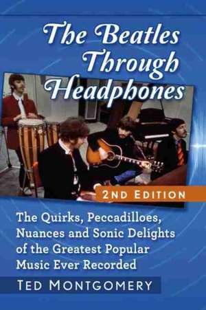 The Beatles Through Headphones de Ted Montgomery