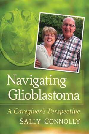 Navigating Glioblastoma de Sally Connolly