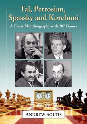 Tal, Petrosian, Spassky and Korchnoi de Andrew Soltis