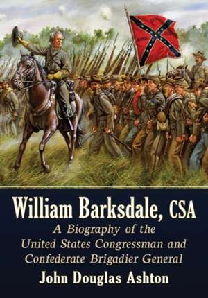 William Barksdale, CSA de John Douglas Ashton