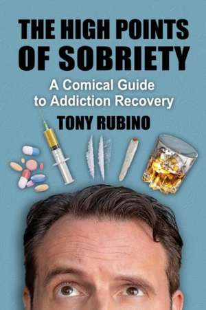 The High Points of Sobriety de Tony Rubino