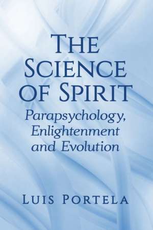 The Science of Spirit de Luis Portela