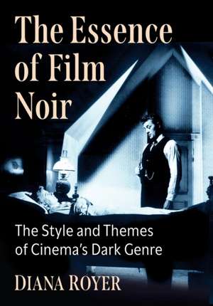 The Essence of Film Noir de Diana Royer