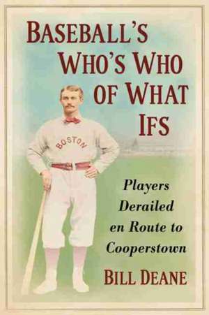 Baseball's Who's Who of What Ifs de Bill Deane