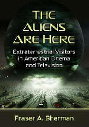 The Aliens Are Here de Fraser A. Sherman