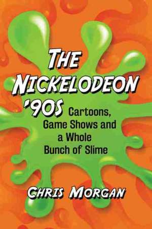 The Nickelodeon '90s de Chris Morgan