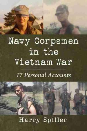 Navy Corpsmen in the Vietnam War de Harry Spiller