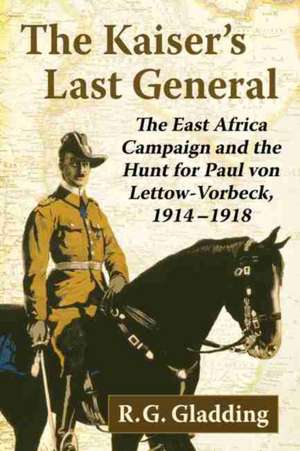 The Kaiser's Last General de R. G. Gladding