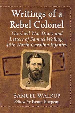 Writings of a Rebel Colonel de Samuel Walkup