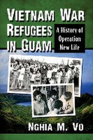 Vietnam War Refugees in Guam de Nghia M. Vo