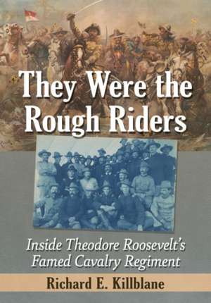 They Were the Rough Riders de Richard E. Killblane