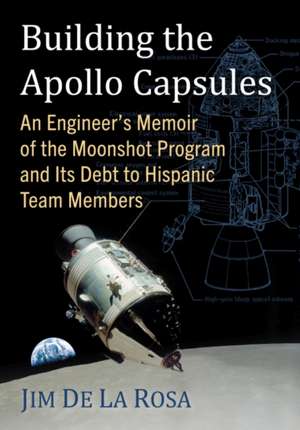 Building the Apollo Capsules de Jim de La Rosa