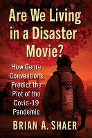 Are We Living in a Disaster Movie? de Brian A. Shaer