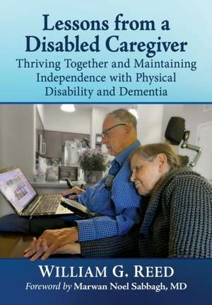 Lessons from a Disabled Caregiver de William G. Reed