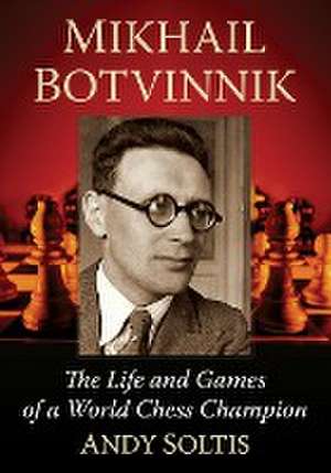 Mikhail Botvinnik de Andy Soltis